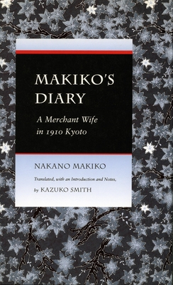 Makiko's Diary: A Merchant Wife in 1910 Kyoto - Nakano, Makiko