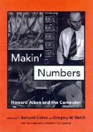 Makin' Numbers: Howard Aiken and the Computer
