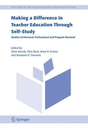 Making a Difference in Teacher Education Through Self-Study: Studies of Personal, Professional and Program Renewal
