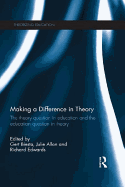 Making a Difference in Theory: The Theory Question in Education and the Education Question in Theory