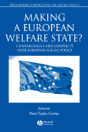 Making a European Welfare State?: Convergences and Conflicts Over European Social Policy - Taylor-Gooby, Peter (Editor)