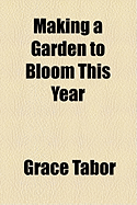 Making a garden to bloom this year