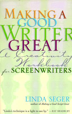 Making a Good Writer Great: A Creativity Workbook for Screenwriters - Seger, Linda, Dr.