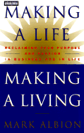 Making a Life, Making a Living: Reclaiming Your Purpose and Passion in Business and in Life - Albion, Mark (Read by)