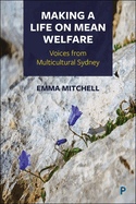 Making a Life on Mean Welfare: Voices from Multicultural Sydney