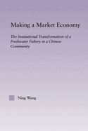 Making a Market Economy: The Institutionalizational Transformation of a Freshwater Fishery in a Chinese Community