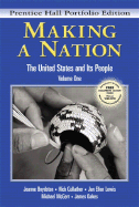 Making a Nation: The United States and Its People, Prentice Hall Portfolio Edition, Volume One