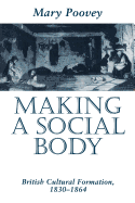 Making a Social Body: British Cultural Formation, 1830-1864