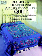 Making a Traditional Applique Sampler Quilt: Full-Size Templates and Complete Instructions for 12 Quilt Blocks