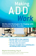 Making ADD Work: On-The-Job Strategies for Coping with Attention Deficit Disorder