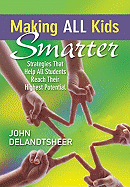 Making All Kids Smarter: Strategies That Help All Students Reach Their Highest Potential