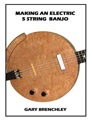 Making an Electric 5 String Banjo - Brenchley, Gary