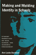 Making and Molding Identity in Schools: Student Narratives on Race, Gender, and Academic Engagement