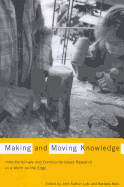 Making and Moving Knowledge: Interdisciplinary and Community-Based Research in a World on the Edge - Lutz, John Sutton, and Neis, Barbara