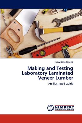 Making and Testing Laboratory Laminated Veneer Lumber - Kang Chiang, Liew