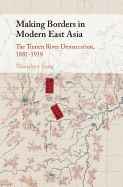 Making Borders in Modern East Asia