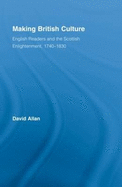 Making British Culture: English Readers and the Scottish Enlightenment, 1740-1830