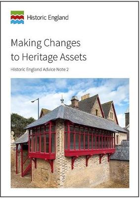 Making Changes to Heritage Assets: Historic England Advice Note 2 - Historic England (Editor)