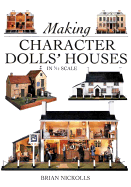 Making Character Dolls' Houses in 1/2 Scale - Nickolls, Brian, and Bosley, Jonathon (Photographer)