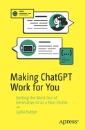 Making ChatGPT Work for You: Getting the Most Out of Generative AI as a Non-Techie