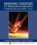 Making Choices for Multicultural Education: Five Approaches to Race, Class, and Gender