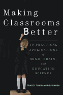 Making Classrooms Better: 50 Practical Applications of Mind, Brain, and Education Science