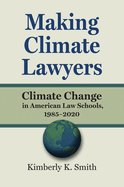 Making Climate Lawyers: Climate Change in American Law Schools, 1985-2020