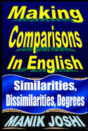 Making Comparisons In English: Similarities, Dissimilarities, Degrees