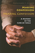 Making Confession, Hearing Confession: A History of the Cure of Souls