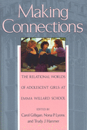 Making Connections: The Relational Worlds of Adolescent Girls at Emma Willard School