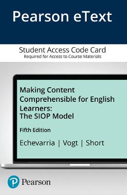 Making Content Comprehensible for English Learners: The Siop Model, Enhanced Pearson Etext -- Access Card - Echevarria, Jana, and Vogt, MaryEllen, and Short, Deborah J