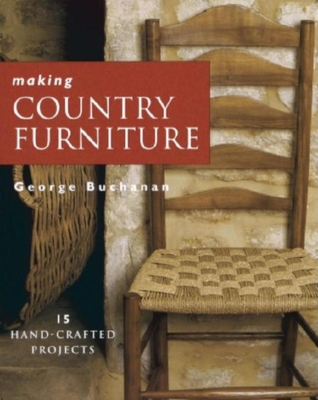 Making Country Furniture - Buchanan, George