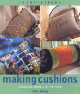 Making Cushions: Decorative Projects for the Home