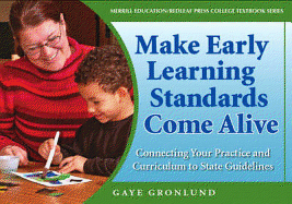 Making Early Learning Standards Come Alive: Connecting Your Practice and Curriculum to State Standards