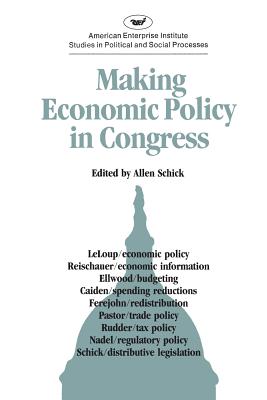 Making Economic Policy in Congress (AEI studies) - Schick, Allen