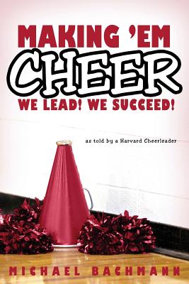 Making 'em Cheer: We Lead! We Succeed! - Bachmann, Michael, Dr.