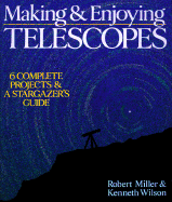 Making & Enjoying Telescopes: 6 Complete Projects & a Stargazer's Guide