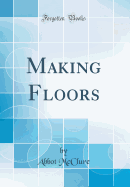 Making Floors (Classic Reprint)