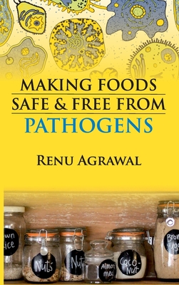 Making Foods Safe and Free From Pathogens - Agrawal, Renu