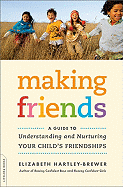 Making Friends: A Guide to Understanding and Nurturing Your Child's Friendships