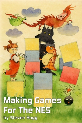 Making Games for the NES - Hugg, Steven