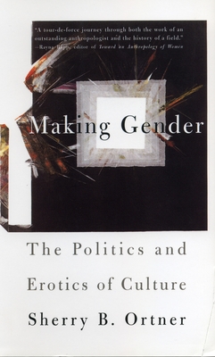 Making Gender: The Politics and Erotics of Culture - Ortner, Sherry B