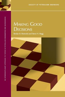 Making Good Decisions - Bratvold, Reidar B, and Begg, Steve H
