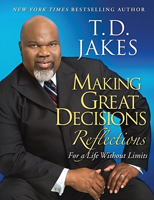 Making Great Decisions Reflections: For a Life Without Limits - Jakes, T D
