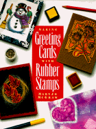 Making Greeting Cards with Rubber Stamps - McGraw, Maryjo