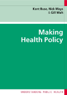 Making Health Policy - Buse, Kent, and Walt, Gill, and Mays, Nicolas