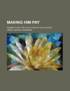 Making Him Pay: Exemplifying the Evolution of Conciliation