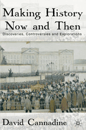 Making History Now and Then: Discoveries, Controversies and Explorations