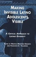 Making Invisible Latino Adolescents Visible: A Critical Approach to Latino Diversity