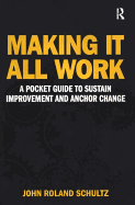 Making It All Work: A Pocket Guide to Sustain Improvement and Anchor Change